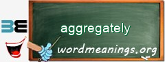 WordMeaning blackboard for aggregately